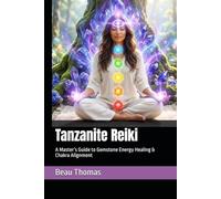 Tanzanite Reiki: A Master’s Guide to Gemstone Energy Healing & Chakra Alignment