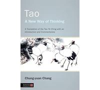 Tao - A New Way of Thinking: A Translation of the Tao Te Ching With an Introduction and Commentaries