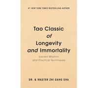 Tao Classic of Longevity and Immortality: Sacred Wisdom and Practical Techniques