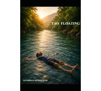 Tao Floating: Stopping the counter-swim against the scorching sun of fear,and floating effortlessly on your back through the wisdom "wu wei".