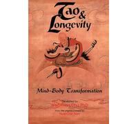 Tao & Longevity: Mind-Body Transformation : an Original Discussion About Meditation and the Cultivation of Tao