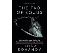 Tao of Equus Revised: A Woman's Journey of Healing and Transformation through the Way of the Horse