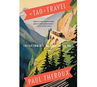 Tao of Travel: Enlightenments from Lives on the Road [Idioma Inglés]