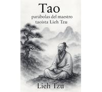 Tao: Parábolas del Maestro Taoísta Lieh Tzu