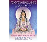 Tao Tantric Arts for Women: Cultivating Sexual Energy, Love, and Spirit