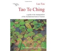 Tao Te Ching: a Guide to the Interpretation of the Foundational Book of Taoism