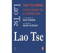 Tao Te Ching. Cartea despre Tao si calitatile sale - Lao Tse