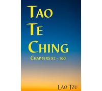 Tao Te Ching: Chapters 82 - 100