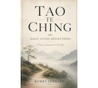 Tao Te Ching: Daily Living Reflections