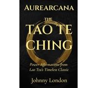 Tao Te Ching: Power Affirmations (Aurearcana Illuminated Manuscripts)