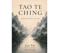Tao Te Ching: Sabiduría para fluir con la vida. (Biblioteca Esencial de Filosofía y Sabiduría)