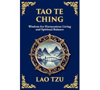 Tao Te Ching: The Harmonious Path of Simplicity, Balance, and Inner Power - Large Print Deluxe Edition For Easy Reading