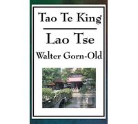 Tao Te King: A Classic of Taoist Philosophy and the Way of Balance