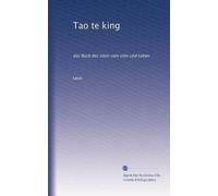Tao te king: das Buch des alten vom sinn und Leben: Volume 1