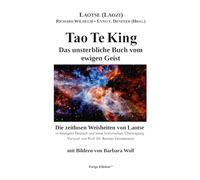 Tao Te King: Das unsterbliche Buch vom ewigen Geist