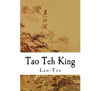 Tao Teh King: The Tao and its Characteristics (The Tao Teh King)