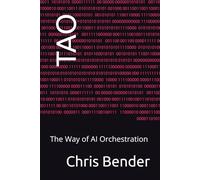 TAO: The Way of AI Orchestration (The TAO AI Academy)