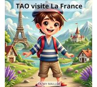 Tao visite La France: Un livre de voyage pour les enfants de 3 à 10 ans (Tao visite le monde)
