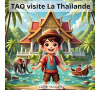 Tao visite La Thaïlande: Un livre de voyage pour les enfants de 3 à 10 ans (Tao visite le monde)