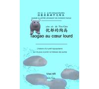 Taogao au cœur lourd: L'histoire d'un petit hippopotame qui n'a plus à porter la tristesse des autres (Album illustré apaisant en chinois facile)