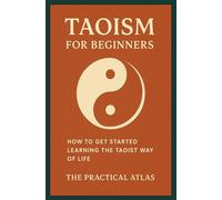 Taoism for Beginners: How to Get Started Learning the Taoist Way of Life (Half Hour Help: Philosophy Series)