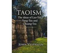 Taoism: The ideas of Lao-Tzu, Yang-Tzu and Chuang-Tzu