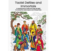 Taoist Deities and Immortals: A Coloring Book of the Three Pure Ones, the Eight Immortals, the Jade Emperor and Chinese Gods