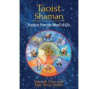 Taoist Shaman: Practices from the Wheel of Life