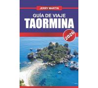 TAORMINA GUÍA DE VIAJE 2026: Descubra ruinas antiguas, vistas al mar y elegancia siciliana en un refugio en la cima de una colina