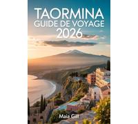 Taormina Guide de voyage 2026 : le joyau de la Sicile: Le compagnon mis à jour avec des cartes détaillées, des itinéraires fluides et des trésors cachés