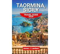 TAORMINA, SICILY TRAVEL GUIDE 2026: Hidden Gems, Local Secrets, Ancient Streets, Beaches & Off-the-Beaten-Path Experiences in Italy’s Most Beautiful Coastal Town