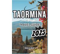 Taormina Travel Guide 2025: Luxury, Landscapes & Greek Ruins - Explore Sicily’s Chicest Town with Mt. Etna Add-Ons