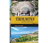 TAORMINA TRAVEL GUIDE 2026: Discover Taormina’s Coastal Secrets, Historic Treasures, and the Flavors That Define Sicily