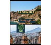 TAORMINA TRAVEL GUIDE 2026: Greek Theatre, Sicilian Coast & Mount Etna Views (Trailblazers 2025: The Ultimate Guide to Next-Level Travel)