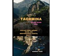 TAORMINA TRAVEL GUIDE 2026: SICILIAN VIEWS, ANCIENT RUINS, AND MEDITERRANEAN COASTAL BEAUTY