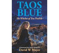 TAOS BLUE: The Witches of Tres Peidras (Elias Meyer & Sarah Hall Mysteries)