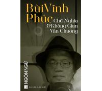 Tạp Chí Ngôn Ngữ Số Đặc Biệt - Bùi Vĩnh Phúc - Chữ Nghĩa & Không Gian Văn Chương (softcover - black-and-white)