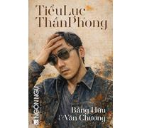 Tạp Chí Ngôn Ngữ Số Đặc Biệt - Tiểu Lục Thần Phong - Bằng Hữu & Văn Chương
