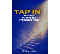 TAP IN: 7 Keys to Tap Into the Presence of God