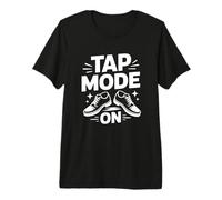Tap Mode On Baile Claqué Tapdancing Bailarín Camiseta Premium