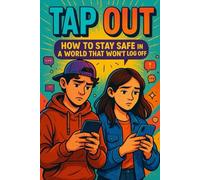 TAP OUT: HOW TO STAY SAFE IN A WORLD THAT WON’T LOG OFF