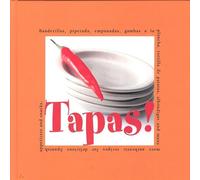 Tapas!: Banderillas, Piperada, Empanados, Albondigas, Gambas a La Plancha, Tortilla De Patatas, Tostada Con Chorizo and Many More Authentic Recipes for Delicious Spanish Appetizers and Snacks
