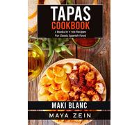 Tapas Cookbook: 2 Books In 1: 100 Recipes For Classic Spanish Food