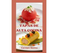 TAPAS DE ALTA COCINA - UN RECETARIO GOURMET
