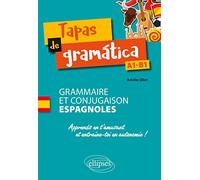 Tapas de gramática. Grammaire et conjugaison espagnoles. Apprends en t'amusant et entraîne-toi en autonomie ! A1-B1
