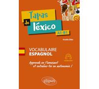 Tapas de léxico A1-B1: Vocabulaire espagnol. Apprends en t'amusant et entraîne-toi en autonomie ! (avec fichiers audio)