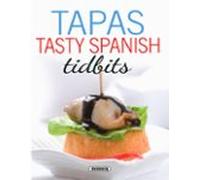 Tapas. Tasty Spanish Tidbits (Spanish recipes)
