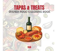 Tapas & Treats: A Delicious Spanish Food Coloring Book for Teens and Adults. Big, Bold & Flavorful Designs Featuring Paella, Churros, Horchata & ... Tastiest Bites! (Edible Escapes Collection)