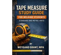 Tape Measure Study Guide For Welding Students: Standard and Metric Units