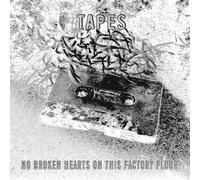 Tapes - No Broken Hearts on This Factory Floor